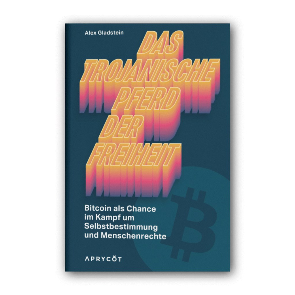 Das Trojanische Pferd der Freiheit Hardcover Buch von Alex Gladstein über Bitcoin und finanzielle Freiheit im Globalen Süden