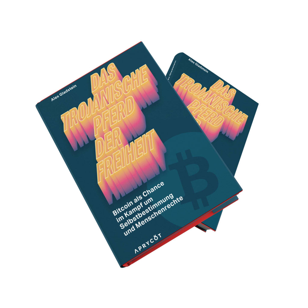 Das Trojanische Pferd der Freiheit Hardcover Buch von Alex Gladstein über Bitcoin und Freiheit im Globalen Süden