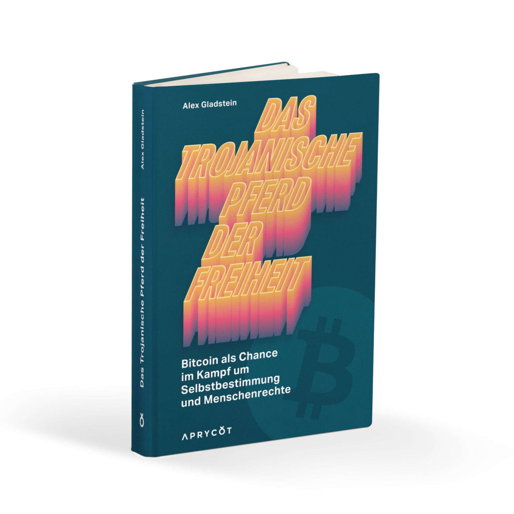 Hardcover book Das Trojanische Pferd der Freiheit by Alex Gladstein on Bitcoin and financial freedom in the Global South