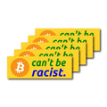Set of 10 weatherproof Bitcoin Stickers with "Can't Be Racist" slogan for laptops and bottles