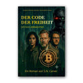 Cover „Der Code der Freiheit“ von S.N. Carver: drei Figuren vor grünem Code, ein Cyborg, Bitcoin im Fadenkreuz