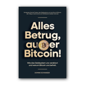 Cover of "Alles Betrug, außer Bitcoin!" book by Dominik Schwarzer highlighting Bitcoin as honest alternative to inflation and fraud.