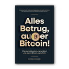 Cover of "Alles Betrug, außer Bitcoin!" book by Dominik Schwarzer highlighting Bitcoin as honest alternative to inflation and fraud.