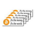Set of 10 weatherproof Bitcoin Stickers with "Fix the Money, Fix the World" slogan for laptops and bottles