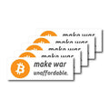 Set of 10 weatherproof Bitcoin stickers with "Make War Unaffordable" slogan for laptops and bottles