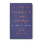 Softcover book cover of "Bitcoins verwahren und vererben" by Marc Steiner on Bitcoin storage and inheritance guidance.
