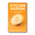 Cover of Bitcoin Nation book by Michael Anton Fischer on how hard money can save democracy with Bitcoin standards and governance reforms