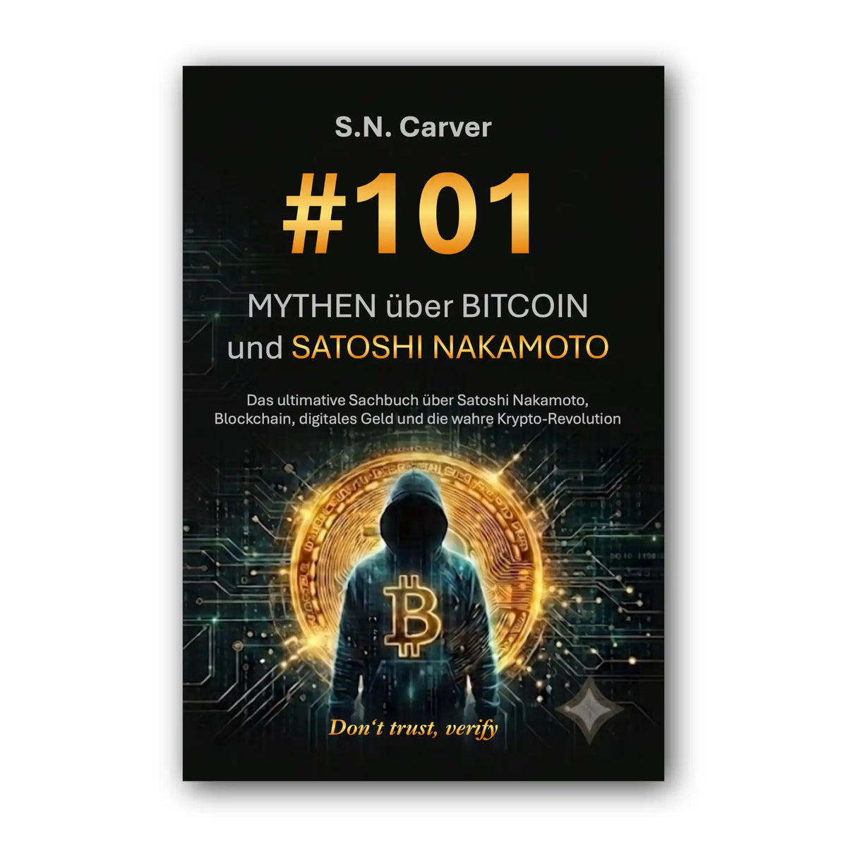 Cover „#101 Mythen über Bitcoin und Satoshi Nakamoto“ von S.N. Carver: Figur im Kapuzenpulli vor Bitcoin-Münze