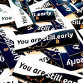 Bitcoin Sticker pack of 10 with "You are still early" motivational design for laptops and bottles