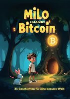 Milo entdeckt Bitcoin: 21 Geschichten für eine...